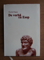 Nicolae Dragos - De vorba cu Esop