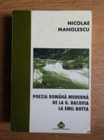 Nicolae Manolescu - Poezia romana moderna de la G. Bacovia la Emil Botta