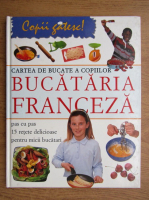 Rosalba Gioffre - Cartea de bucate a copiilor, bucataria franceza