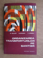 S. Suler, S. Bodea - Organizarea transporturilor pe santier