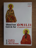 Sfantul Ioan Gura de Aur - Omilii la epistola catre romani a Sfantului Apostol Pavel