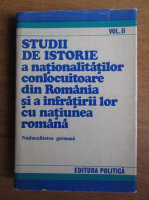 Studii de istorie a nationalitatilor conlocuitoare din Romania si a infratirii lor cu natiunea romana (volumul 2)