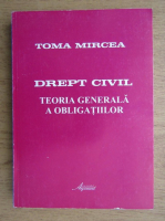 Toma Mircea - Drept civil, Teoria generala a obligatiilor