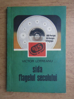 Victor Lotreanu - Sida, Flagelui secolului
