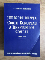 Vincent Berger - Jurisprudenta Curtii Europene a Drepturilor omului (editia 5)