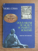 Anticariat: Viorel Cosma - Doua milenii de muzica pe pamantul Romaniei