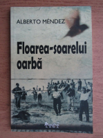 Alberto Mendez - Floarea-soarelui oarba
