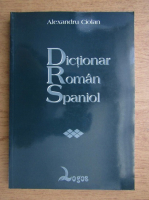 Alexandru Ciolan - Dictionar roman-spaniol