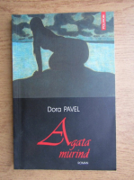 Dora Pavel - Agata murind