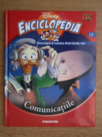 Anticariat: Enciclopedia Disney. Descopera lumea distrandu-te! Comunicatiile
