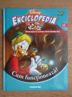 Enciclopedia Disney, volumul 10. Descopera lumea distrandu-te! Cum functioneaza?
