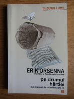 Erik Orsenna - Pe drumul hartiei. Mic manual de mondializare III
