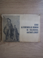 Eroi ai poporului roman in razboiul antihitlerist