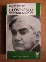 Eugen Simion - E. Lovinescu scepticul mantuit