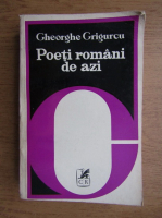 Gheorghe Grigurcu - Poeti romani de azi