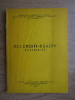 Ioan Istrate - Bucuresti- Brasov pe variante