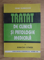 Anticariat: Ion Ilinescu - Tratat de clinica si patologie medicala (volumul 2)