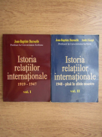 Jean Baptiste Duroselle - Istoria relatiilor internationale (2 volume)