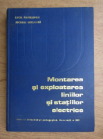 Anticariat: Lucia Pantelimon - Montarea si exploatarea liniilor si statiilor electrice