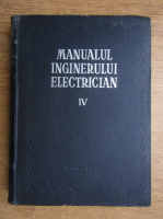 Anticariat: Manualul inginerului electrician (volumul 4)