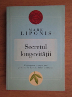 Mark Liponis - Secretul longevitatii