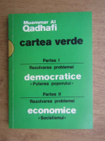 Muammar al Qadhafi - Cartea verde. Rezolvarea problemei democratice. Puterea poporului (volumul 1)