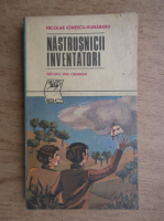 Anticariat: Nicolae Ionescu - Nastrusnicii inventatori