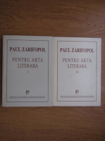 Anticariat: Paul Zarifopol - Pentru arta literara (2 volume)