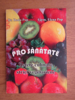 Anticariat: Radu Pop - Pro sanatate. Retete culinare strict vegetariene