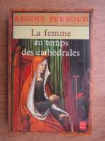 Regine Pernoud - La femme au temps des cathedrales