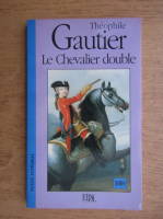 Theophile Gautier - Le chevalier double et autres histoires