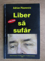 Adrian Paunescu - Liber sa sufar