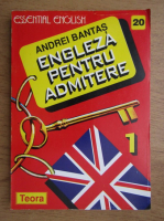 Anticariat: Andrei Bantas - Engleza pentru admitere. Notiuni teoretice: gramatica, recomandari