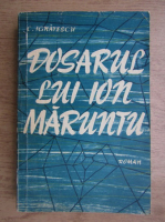 Anticariat: C. Ignatescu - Dosarul lui Ion Maruntu