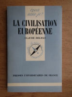 Claude Delmas - La civilisation Europeenne