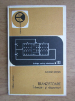 Anticariat: Clement Brown - Tranzistoare, intrebari si raspunsuri