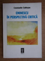 Constantin Cublesan - Eminescu in perspectiva critica