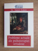 Dmitri Avdeev - Probleme actuale ale psihoterapiei ortodoxe