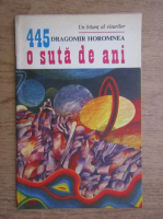 Dragomir Horomnea - O suta de ani, 1 iunie 1973, nr. 445