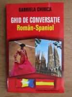 Anticariat: Gabriela Chirica - Ghid de conversatie roman-spaniol