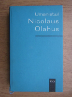 I. Sulea Firu - Umanistul Nicolaus Olahus