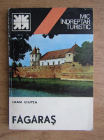 Ioan Ciupea - Fagaras. Nou indreptar turistic