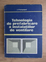 Ion Frangopol - Tehnologia de prefabricare a instalatiilor de ventilare