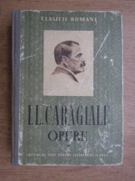 Ion Luca Caragiale - Opere. Teatru si nuvele (volumul 1)