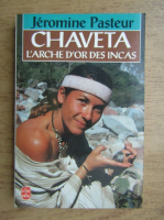 Anticariat: Jeromine Pasteur - Chaveta l'arche d'or des incas