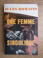 Jules Romains - Une femme singuliere