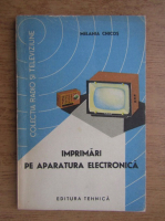 Melania Chicos - Imprimari pe aparatura electronica