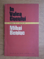 Mihai Beniuc - In valea cucului. Comedie in trei acte