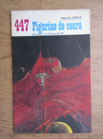 Mircea Oprita - Figurine de ceara, 1 iulie 1973, nr. 447