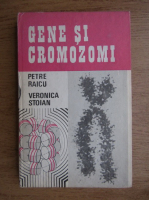 Petre Raicu - Gene si cromozomi